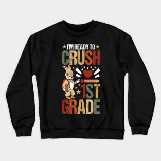I'm Ready To Crush 1st grade back to school Crewneck Sweatshirt